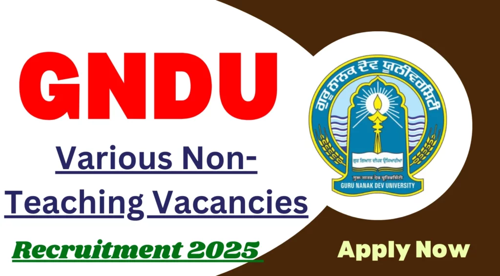 GNDU Recruitment 2025, Apply For Various Non-Teaching Vacancies