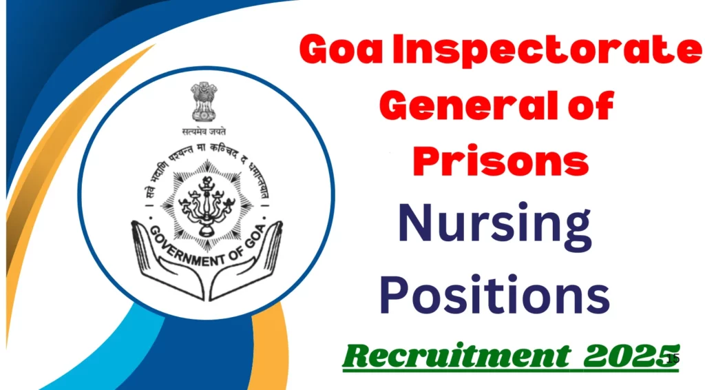 Goa Inspectorate General of Prisons Recruitment 2025 Apply for Nursing Positions