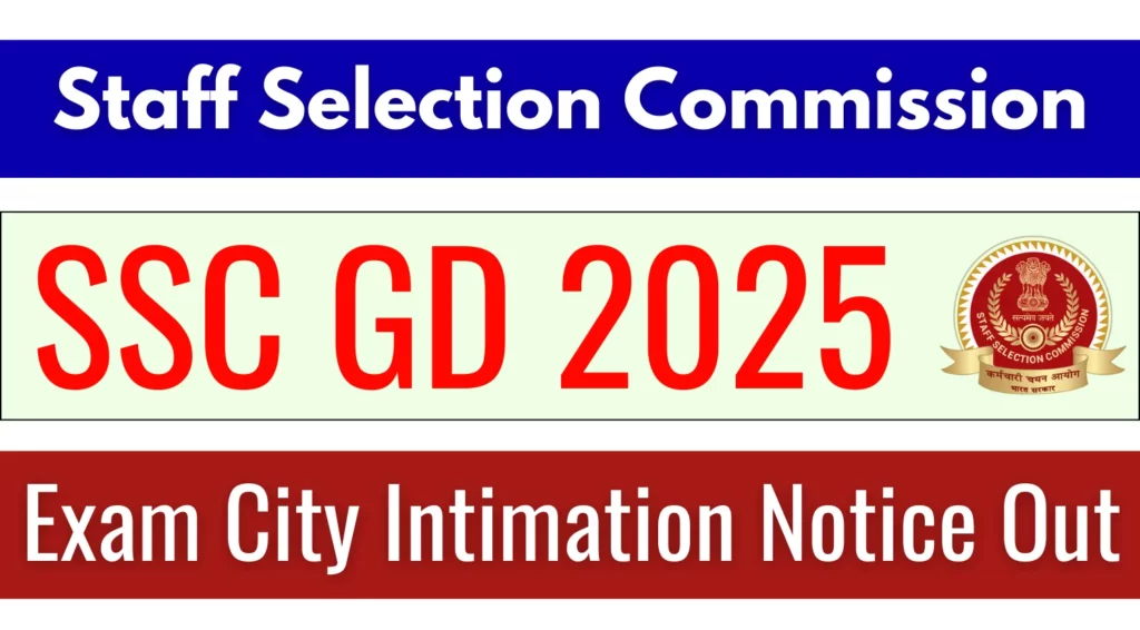 SSC GD 2025 Exam City Intimation Notice Out, Important Updates on CBT Exam City and Admission Certificate