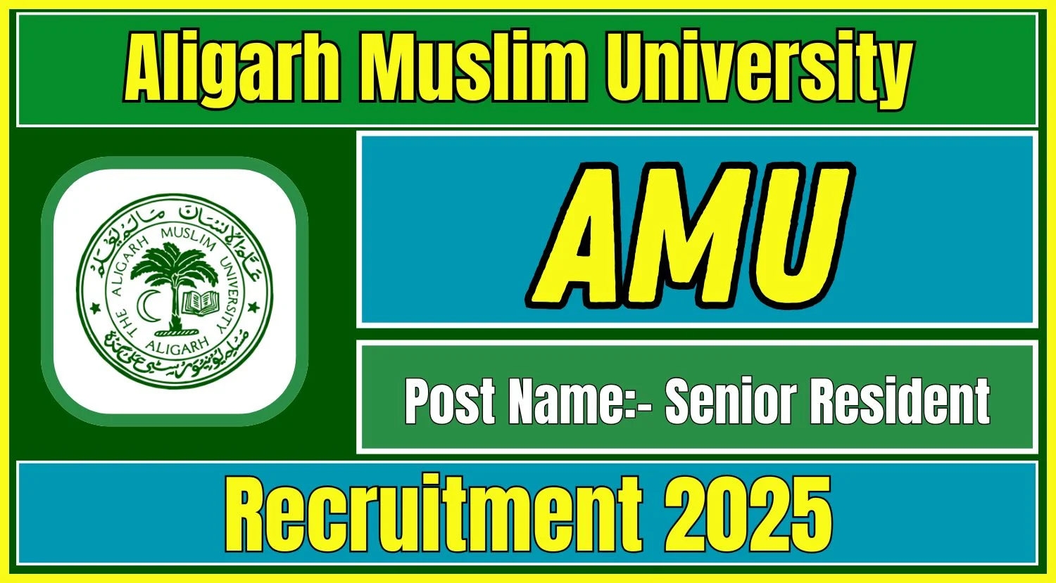 AMU Senior Resident Recruitment 2025 – Check Now