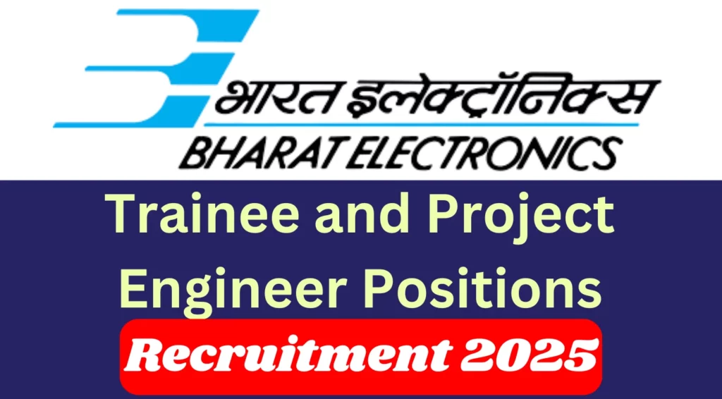 BEL Recruitment 2025 Notification Out for Trainee and Project Engineer Positions